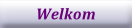 Welkom.